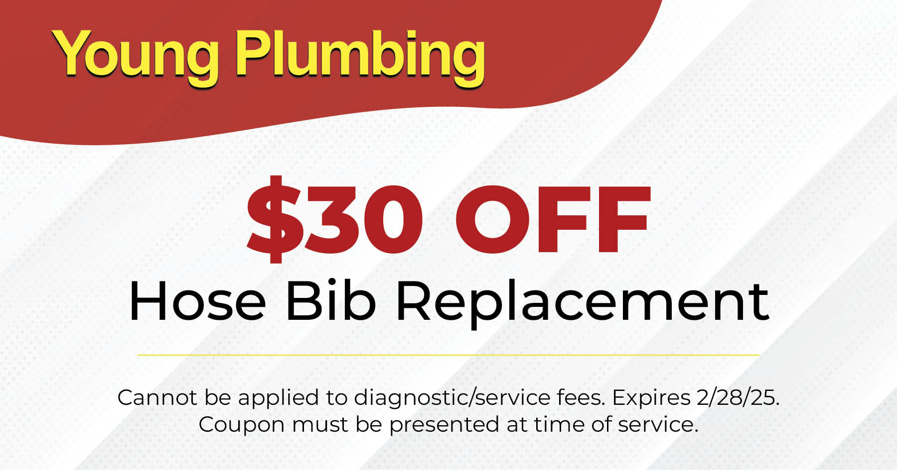 Young Plumbing special for  Off a Hose Bib Replacement. Expires 2/28/25.